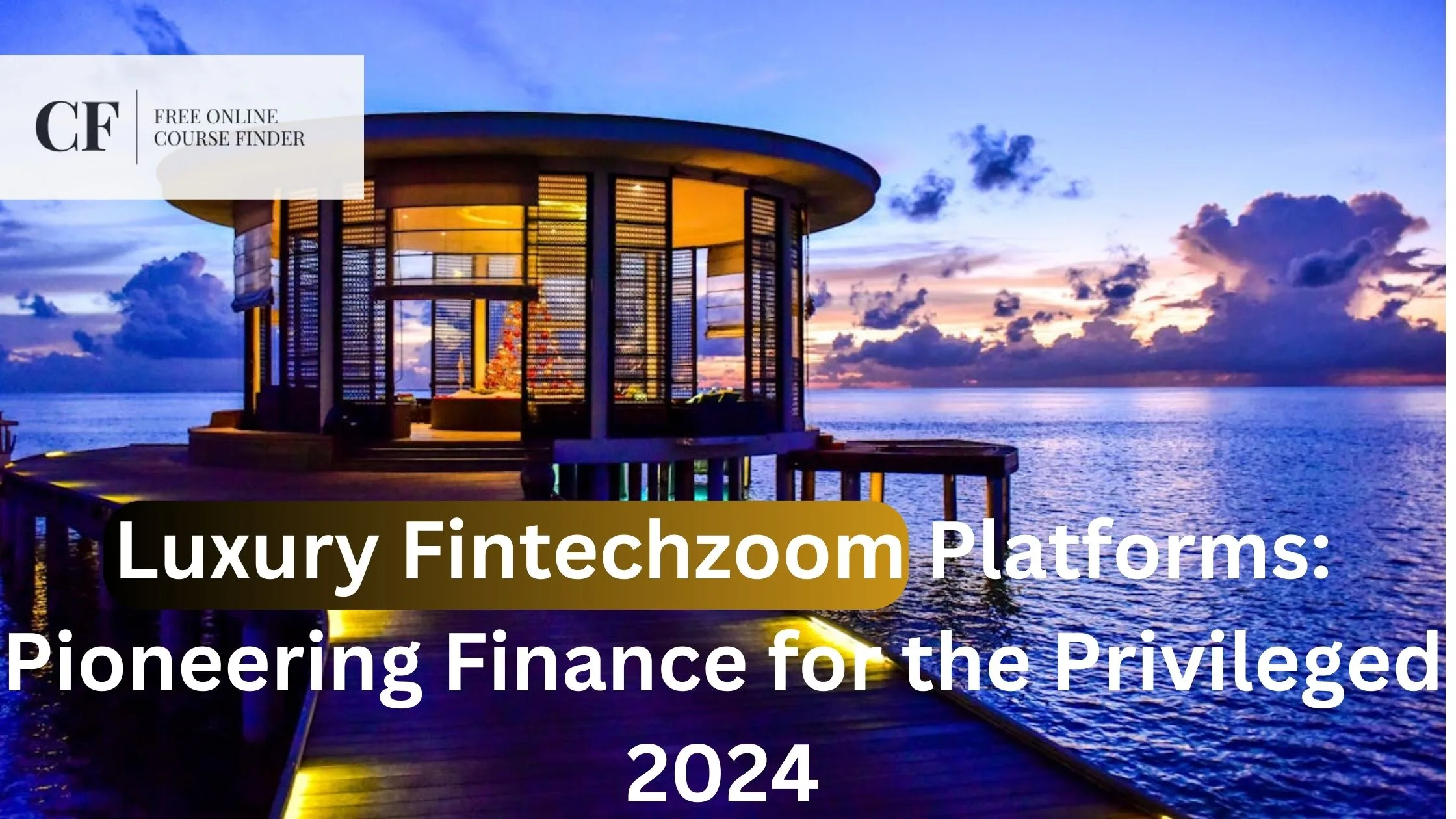 Luxury Fintechzoom Platforms: Pioneering Finance for the Privileged 2024