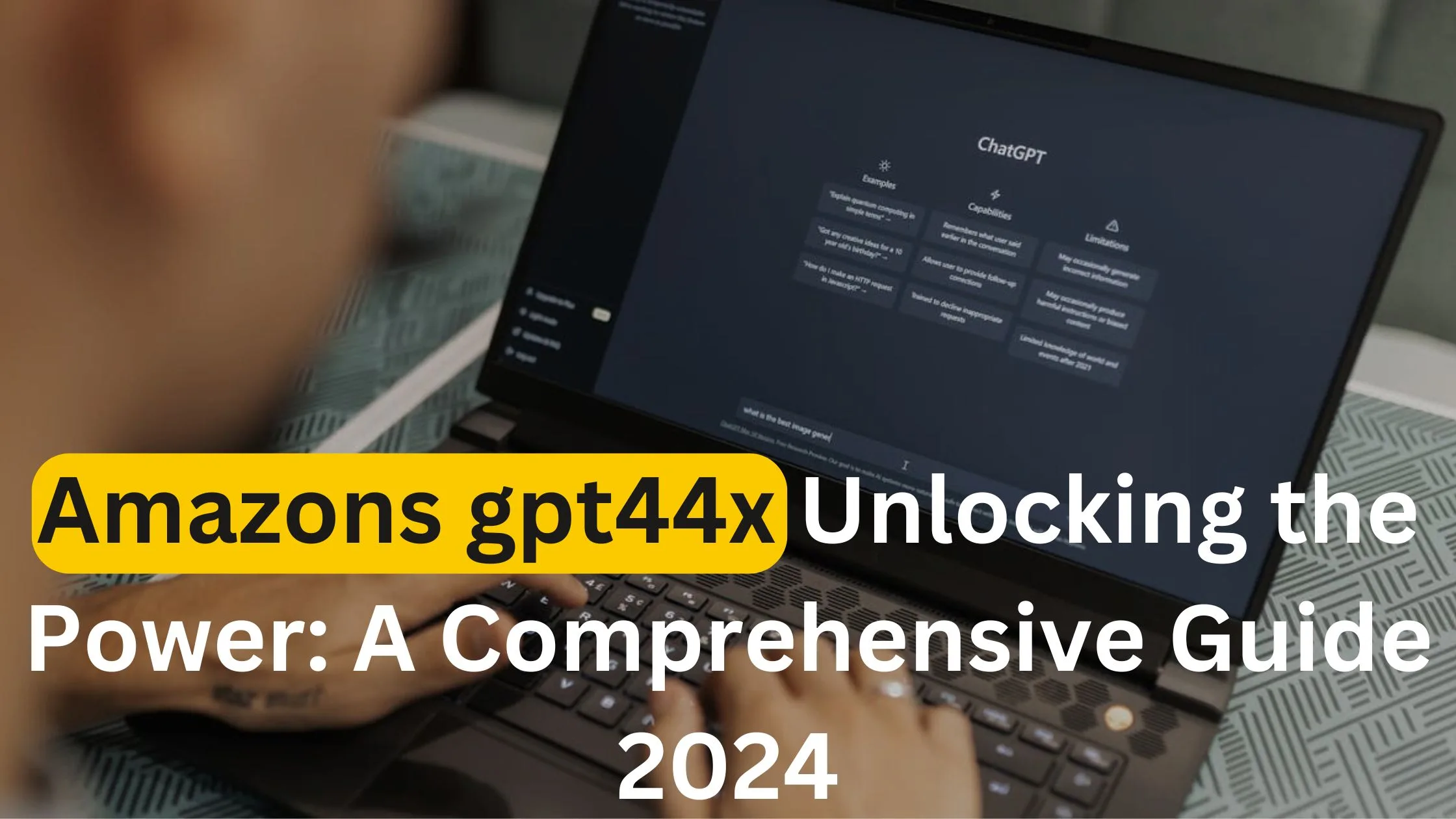 Amazons gpt44x Unlocking the Power: A Comprehensive Guide 2024
