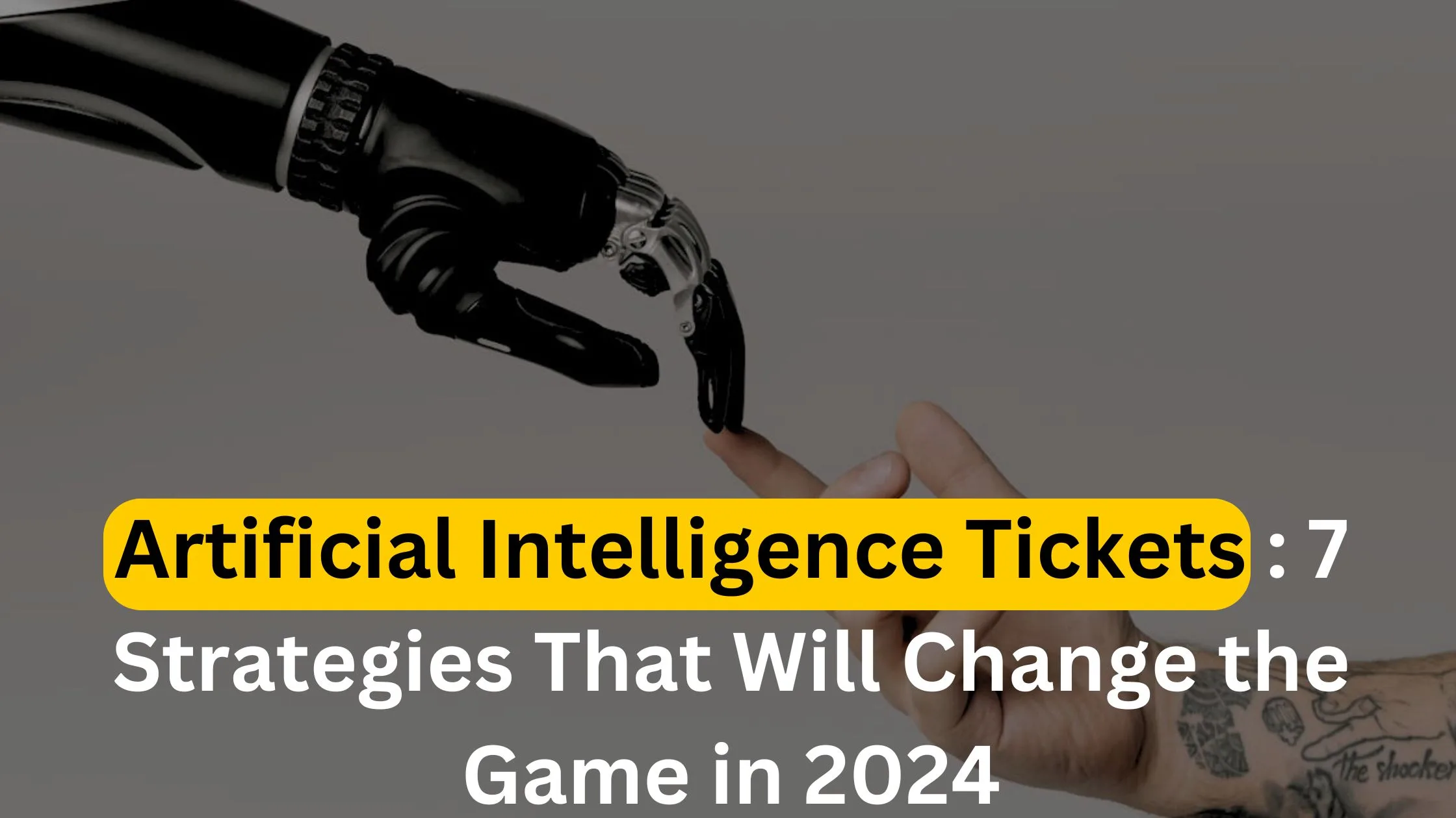 Artificial Intelligence Tickets: 7 Strategies That Will Change the Game in 2024