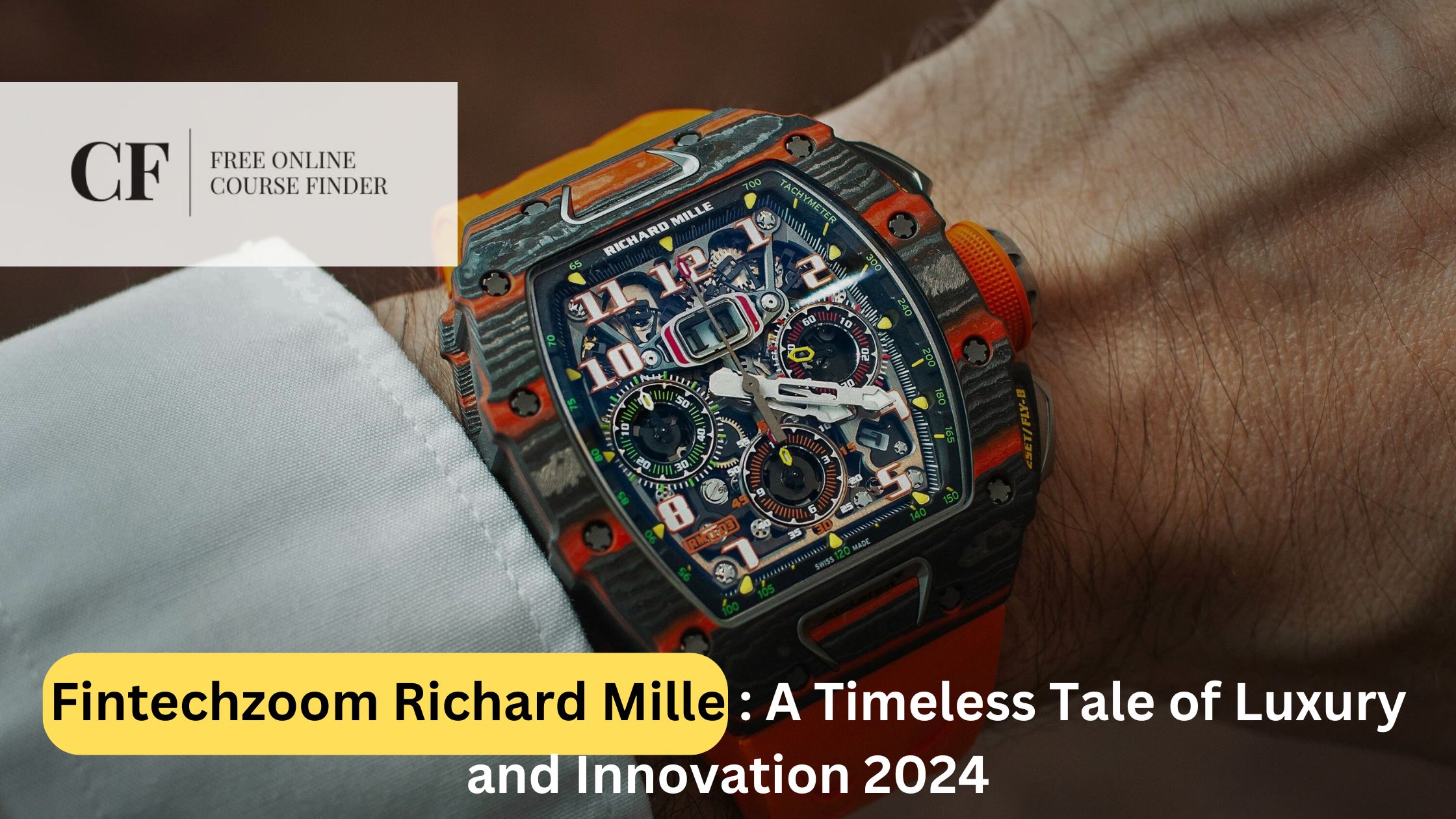 Fintechzoom Richard Mille: A Timeless Tale of Luxury and Innovation 2024